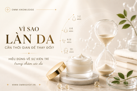 Vì sao làn da cần thời gian để thay đổi? Hiểu đúng về sự kiên trì trong chăm sóc da