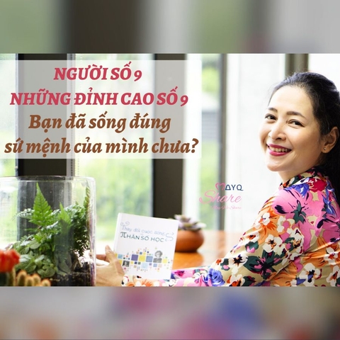 NGƯỜI SỐ 9 & NHỮNG ĐỈNH CAO SỐ 9: BẠN ĐÃ SỐNG ĐÚNG SỨ MỆNH MÌNH CHƯA?