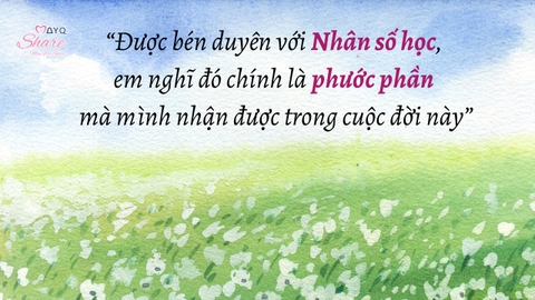 TỪ BẠN HỮU DUYÊN: BÉN DUYÊN VỚI NHÂN SỐ HỌC, EM NGHĨ ĐÓ CHÍNH LÀ PHƯỚC PHẦN TRONG CUỘC ĐỜI NÀY