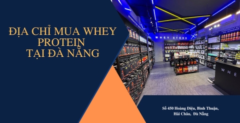 Đâu là địa chỉ mua Whey protein uy tín tại Đà Nẵng?