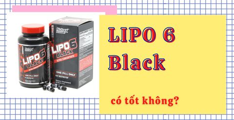Đánh giá, review Lipo 6 Black có tốt không?