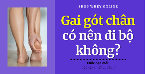 Gai gót chân có nên đi bộ không? Cách trị gai gót chân hiệu quả