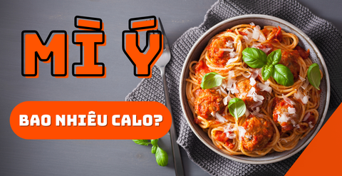 Mì Ý bao nhiêu calo? Ăn mì Ý có béo không?