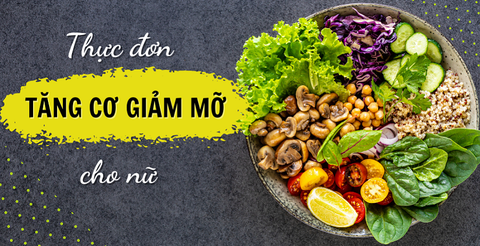 Thực đơn tăng cơ giảm mỡ cho nữ tại nhà hiệu quả trong 7 ngày