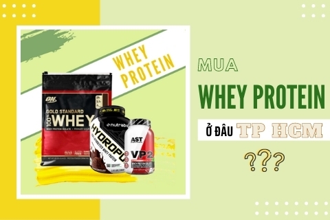 Mua whey protein ở đâu Tp HCM chính hãng uy tín nhất?