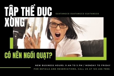 Tập thể dục xong có nên ngồi quạt không? Giải đáp thắc mắc