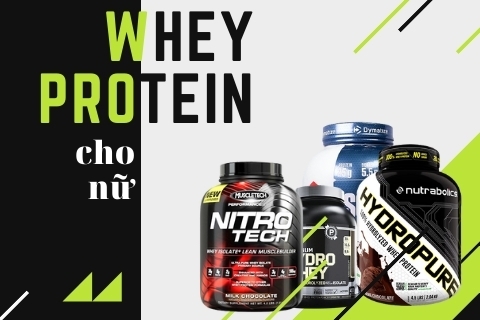 5 loại Whey protein cho nữ có hiệu quả tăng cơ giảm mỡ tốt nhất
