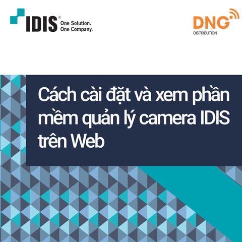 Cách cài đặt và xem phần mềm quản lý camera IDIS trên Web