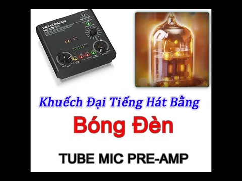 Khuếch Đại Tiếng Hát Bằng Bóng Đèn - Pre Tube Mic / Audio / Nhạc cụ / Behringer MIC500USB