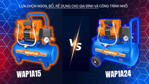 Wadfow WAP1A15 & WAP1A24 — Máy nén khí không dầu giá rẻ cho gia đình và thợ