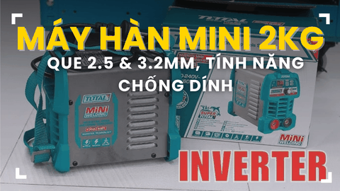 Total TW213049: Máy hàn mini 2kg — Que 2.5 & 3.2mm, tính năng chống dính