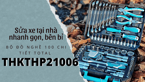Sửa xe tại nhà | Chọn ngay bộ công cụ 100 chi tiết từ Total