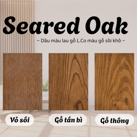 Seared Oak - Dầu màu lau gỗ L.Co màu gỗ sồi khô