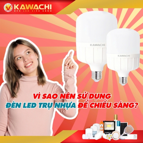 VÌ SAO NÊN SỬ DỤNG ĐÈN LED TRỤ NHỰA ĐỂ CHIẾU SÁNG ?
