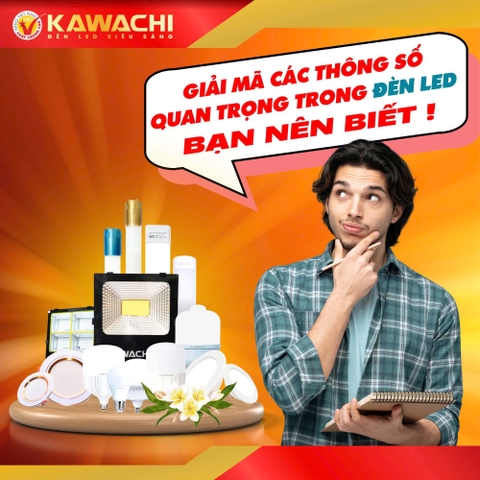 GIẢI MÃ CÁC THÔNG SỐ QUAN TRỌNG TRONG ĐÈN LED BẠN NÊN BIẾT