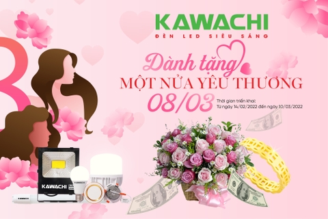 KAWACHI DÀNH TẶNG MỘT NỬA YÊU THƯƠNG NGÀY 8-3