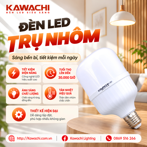 ĐÈN LED TRỤ NHÔM KAWACHI – SÁNG BỀN BỈ, TIẾT KIỆM MỖI NGÀY