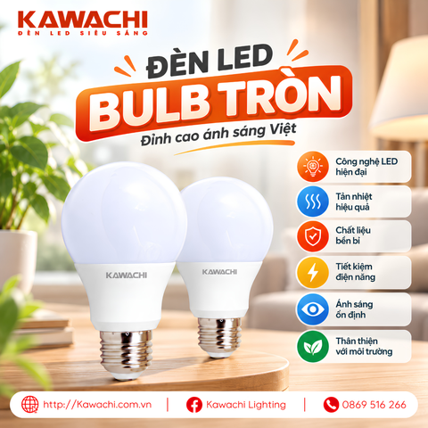 ĐÈN LED BULB TRÒN KAWACHI – SÁNG BỀN BỈ, TIẾT KIỆM MỖI NGÀY!