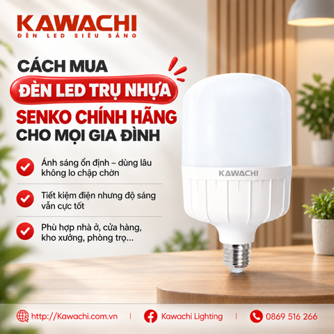CÁCH MUA ĐÈN LED TRỤ NHỰA SENKO CHÍNH HÃNG CHO MỌI GIA ĐÌNH