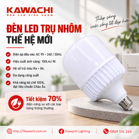 ĐÈN LED TRỤ NHÔM KAWACHI THẾ HỆ MỚI - ÁNH SÁNG TRẮNG TỰ NHIÊN KHÔNG GÂY HẠI CHO MẮT