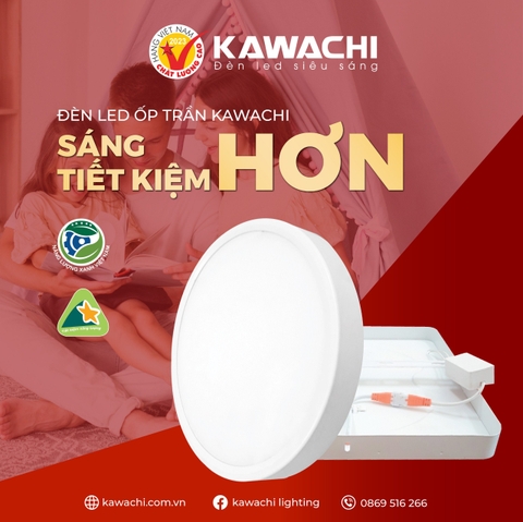 ĐÈN LED ỐP TRẦN KAWACHI - SÁNG HƠN, TIẾT KIỆM HƠN