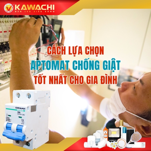 CÁCH LỰA CHỌN APTOMAT CHỐNG GIẬT TỐT NHẤT CHO GIA ĐÌNH