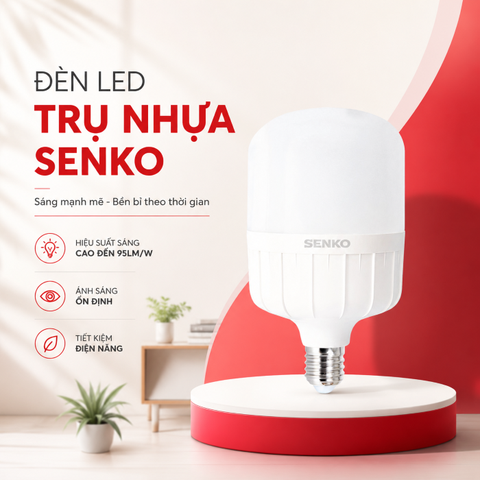 ĐÈN LED TRỤ NHỰA SENKO – SÁNG KHỎE, XÀI ÊM, TIẾT KIỆM ĐIỆN