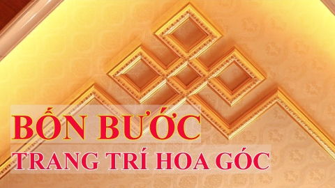 Bốn Bước Trang Trí Hoa Góc Trần Nhựa Dễ Dàng Nhất
