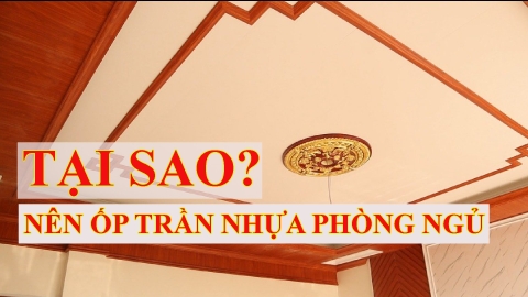 Tại Sao Nên Ốp Trần Nhựa Cho Phòng Ngủ