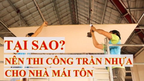 Tại sao nên thi công trần nhựa cho nhà mái tôn?