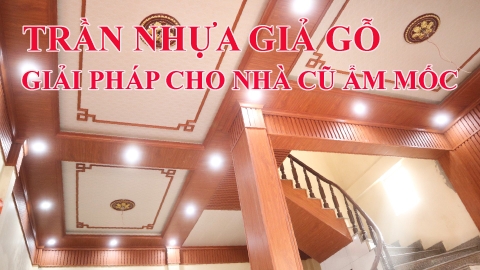 Thi Công Trần Nhựa Giả Gỗ || Giải Pháp Cho Nhà Cũ Ẩm Mốc