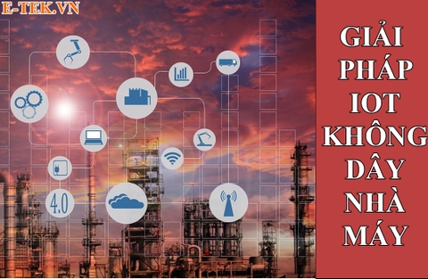 Giải pháp IoT Không Dây Cho Nhà Máy | Thiết Bị LoRaWAN Milesight Tối Ưu Giám Sát