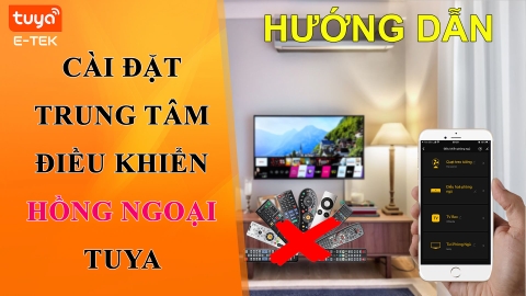 Hướng dẫn cài đặt trung tâm điều khiển hồng ngoại Tuya