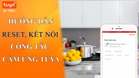 Hướng dẫn Reset, kết nối công tắc cảm ứng Tuya hãng MOES