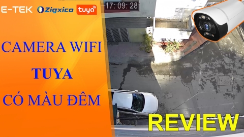 Review Camera Wifi tuya có màu đêm Zigxico