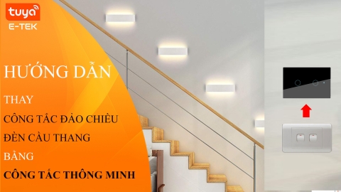 Thay công tắc cơ đèn cầu thang bằng công tắc Tuya