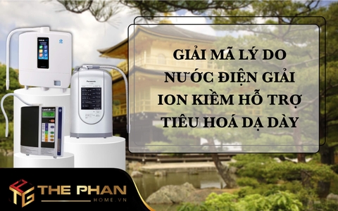 Giải Mã Lý Do Nước Điện Giải Ion Kiềm Hỗ Trợ Hệ Tiêu Hóa Dạ Dày?