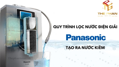 Quy Trình Lọc Nước Điện Giải Panasonic Tạo Ra Nước Ion Kiềm