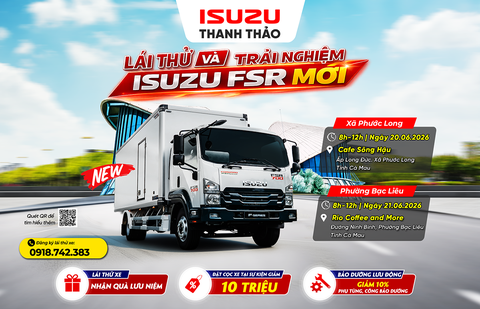 Lái Thử & Trải Nghiệm Xe Isuzu FSR tại Bạc Liêu - Cà Mau | Ngày 20/06 & 21/06/2026