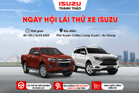 NGÀY HỘI LÁI THỬ & BẢO DƯỠNG XE ISUZU TẠI LONG XUYÊN - AN GIANG | 16.03.2025