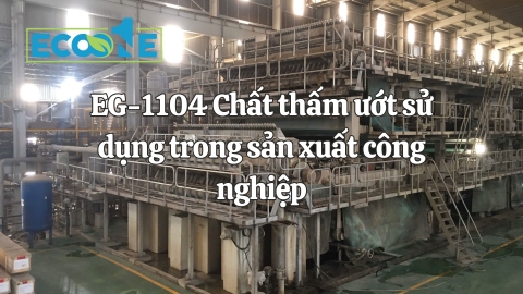 EG-1104 Chất thấm ướt sử dụng trong sản xuất công nghiệp