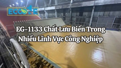EG - 1133 Chất Lưu Biến Trong Nhiều Lĩnh Vực Công Nghiệp