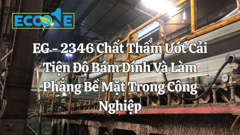 EG - 2346 Chất Thấm Ướt Cải Tiện Độ Bám Dính Và Làm Phẳng Bề Mặt Trong Công Nghiệp