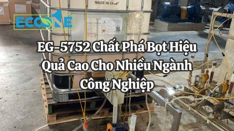 EG-5752 Chất Phá Bọt Hiệu Quả Cao Cho Nhiều Ngành Công Nghiệp Hiện Nay