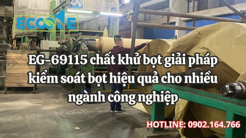 EG-69115 chất khử bọt giải pháp kiểm soát bọt hiệu quả cho nhiều ngành công nghiệp