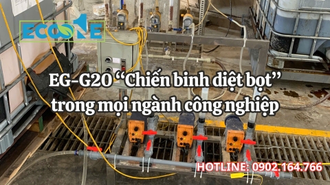 EG-G20 “Chiến binh diệt bọt” trong mọi ngành công nghiệp