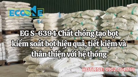 EG S-6394 Chất chống tạo bọt kiểm soát bọt hiệu quả, tiết kiệm và thân thiện với hệ thống