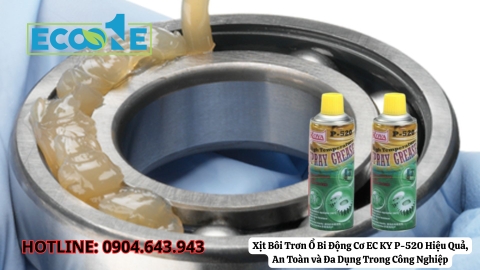 Xịt Bôi Trơn Ổ Bi Động Cơ EC KY P-520 Hiệu Quả, An Toàn và Đa Dụng Trong Công Nghiệp