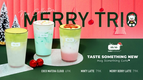 Merry Trio – Bộ sưu tập thức uống Giáng Sinh ngọt ngào tại Early Morning