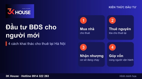 Đầu tư bất động sản cho người mới: 4 cách khai thác cho thuê tại Hà Nội